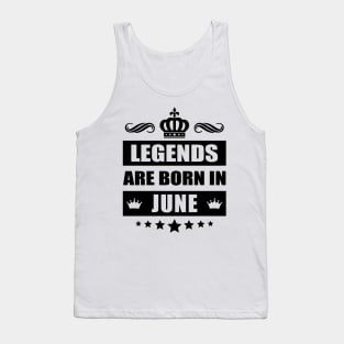 Legends Are born In June Tank Top